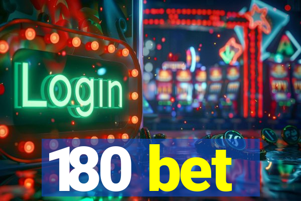 180 bet